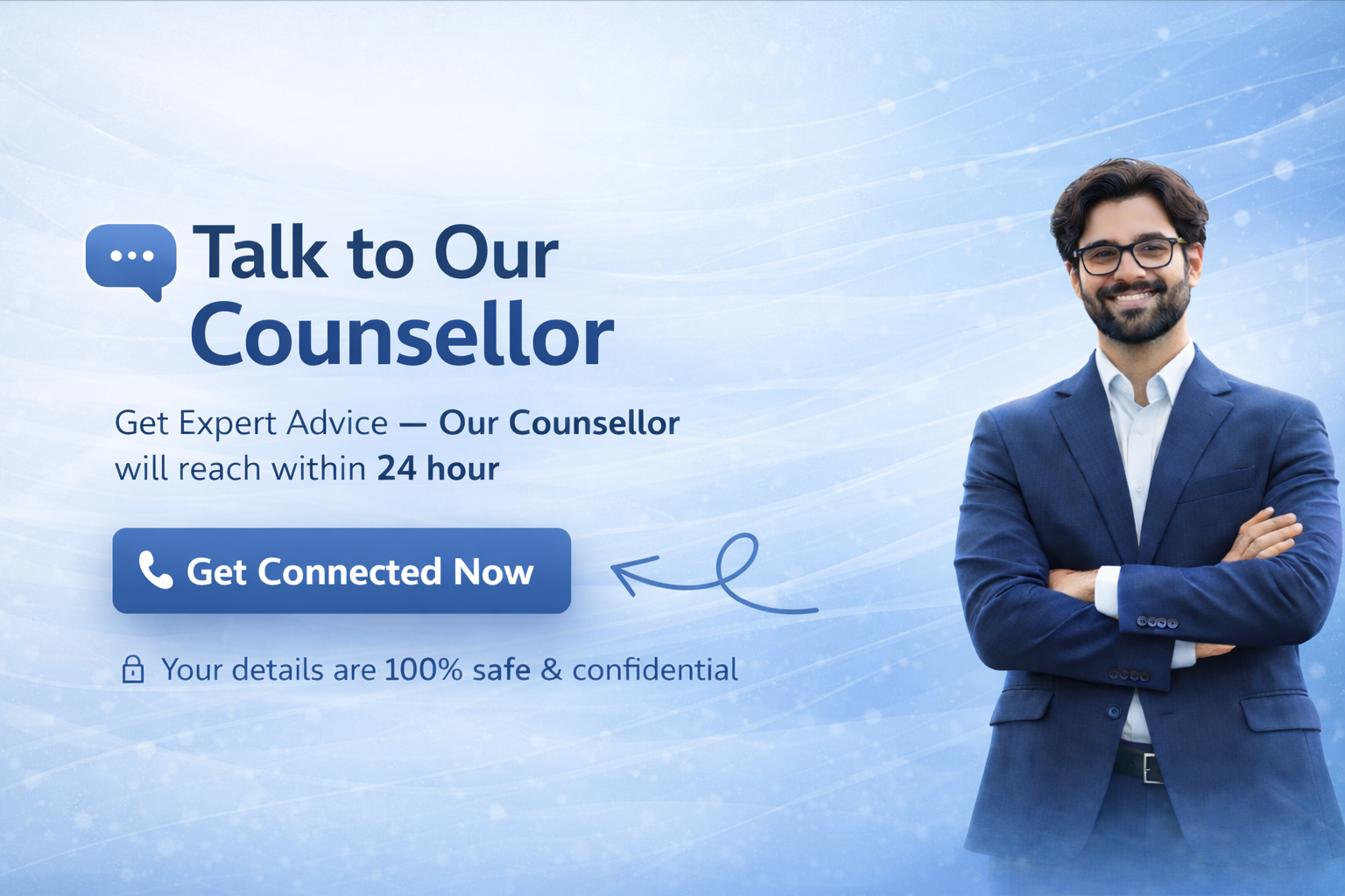 Promotional banner: a confident man in a blue suit on the right; text reads 'Talk to Our Counsellor' and a 'Get Connected Now' button with a phone icon.
